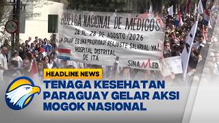 [HEADLINE NEWS, 26/08] Ribuan Dokter Paraguay Mogok Kerja Tuntut Gaji dan Fasilitas Layak