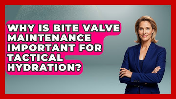 Why Is Bite Valve Maintenance Important For Tactical Hydration? - Tactical Locker Experts