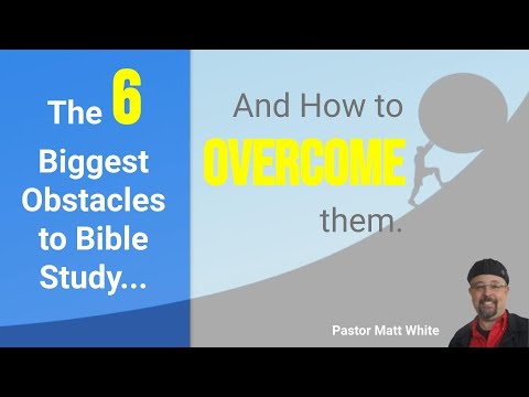 The 6 Biggest Obstacles to Bible Study and How to Overcome Them