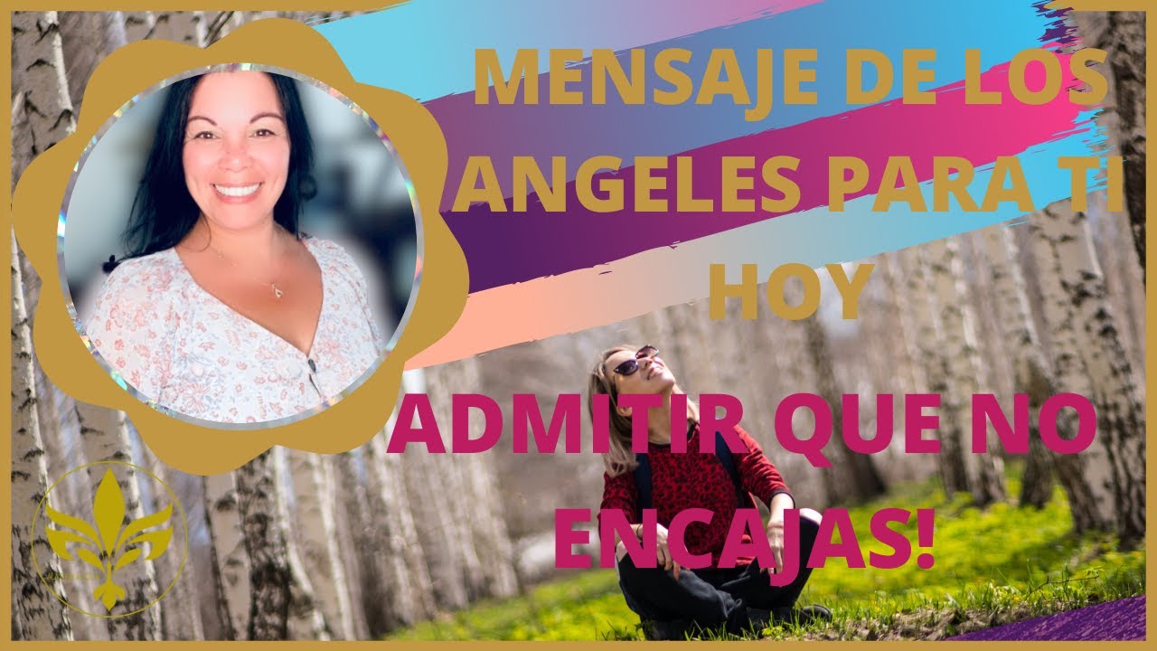 ⚜🧘‍♀️💫MENSAJE DE LOS ANGELES PARA TI HOY- 📢ADMITIR QUE NO ENCAJAS #559 ...
