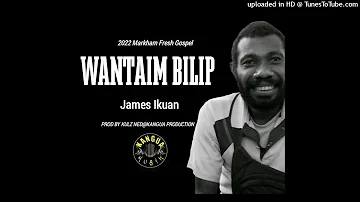 Wantaim Bilip (2022 Markham Fresh Gospel Music) - James Ikuan (Kangua Production)