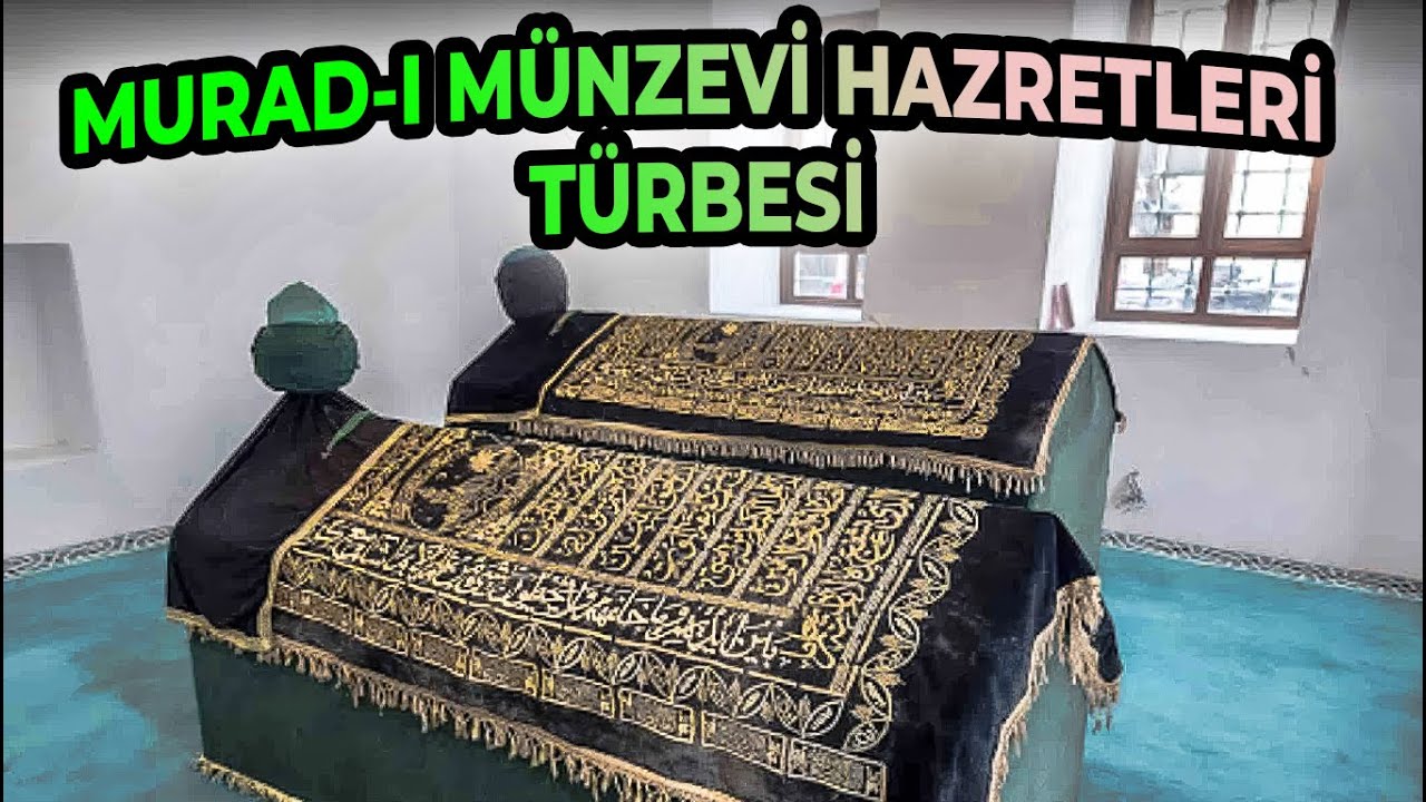 MURAD-I MÜNZEVİ HAZRETLERİ TÜRBESİ