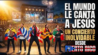🌎🙏 The World Sings to Jesus ✨🎶🇵🇷 An Unforgettable Concert From Puerto Rico 🌴🎤