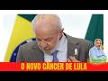 O NOVO CÂNCER DE LULA