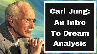 Carl Jung: An Introduction To Dream Analysis