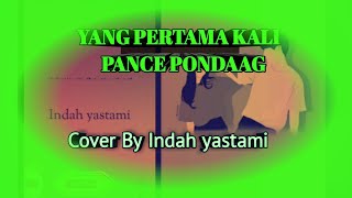 YANG PERTAMA KALI - PANCE PONDAAG || COVER By INDAH YASTAMI