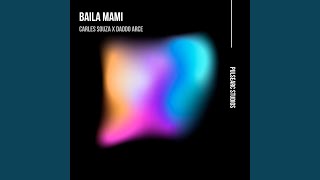 Baila Mami - Carles Souza, Daddo Arce