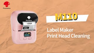 Phomemo M110 Tutorial: How to Clean Printing Head丨Tips & Tricks for Phomemo Label Maker M110