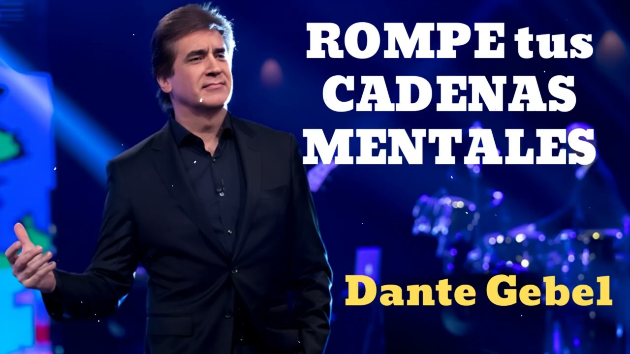 ROMPE tus CADENAS MENTALES- Pastor Dante Gebel