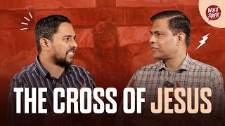The Cross of Jesus — Beyond What Meets The Eye | Word & Spirit Podcast EP 12