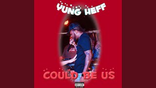 Could Be Us - Yung Heff