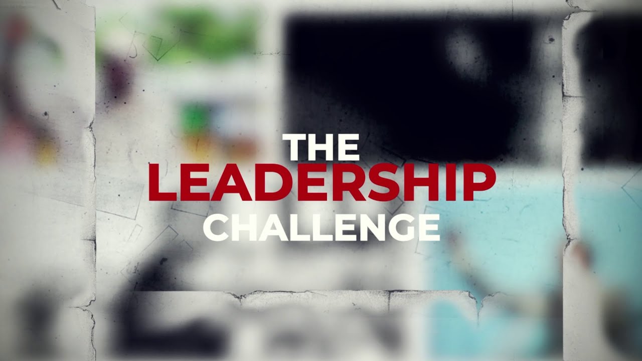 THE LEADERSHIP CHALLENGE SHOW II UNDERSTANDING THE ROLE OF LEADERSHIP