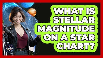 What Is Stellar Magnitude On A Star Chart? - Astronomy Made Simple