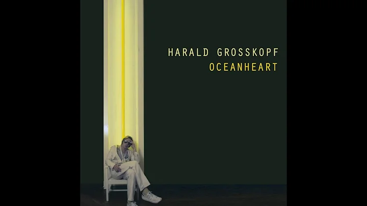 Harald Grosskopf - Oceanheart (Bureau B) [Full Alb...