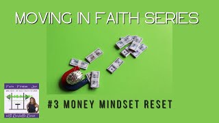 Moving in Faith Series Episode 3: Money Mindset Reset