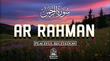 Surah Ar-Rahman (سورة الرحمن) | Beautiful Quran Tilawat for Peace, Healing & Divine Mercy |