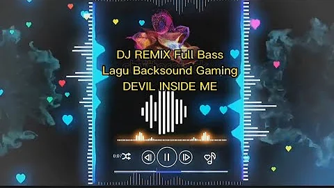DJ Remix Full Bass Devil Inside Me Populer Viral Tiktok 2023