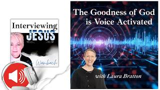 Episode 277: The Goodness of God is VOICE Activated with Laura Bratton  ❖ 277