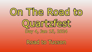 Day 4: On The Road To Quartzfest 2024 Tucson