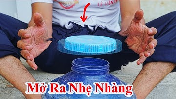 Cách Mở Nắp Bình Nước 20L Ra Không Cần Tốn Sức Lực / Mẹo Mở Nắp Chai Nhựa Kẹt Cứng Ra Nhẹ Nhàng