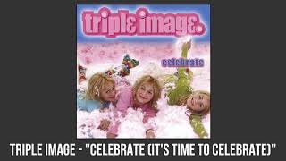 Watch Triple Image Celebrate Its Time To Celebrate video