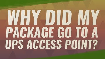 Why did my package go to a UPS Access Point?