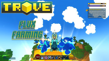 Trove - Flux Farming (2 Minutes)