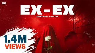 Ex-Ex - Official Music Video | Shree Brar | Dj Flow | Samar Brar | Punjabi Song