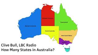 Clive Bull, LBC Radio, How many States Does Australia Have?