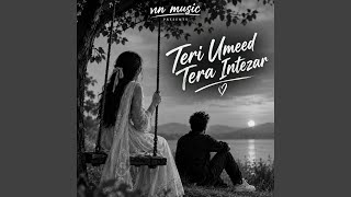 Teri Umeed Tera Intezar