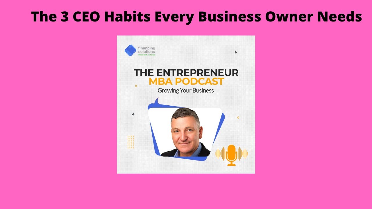 The 3 CEO Habits Every Business Owner Needs - YouTube