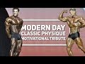 Modern day classic physiques  motivational tribute