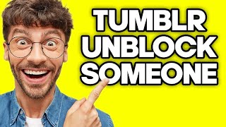 How To Unblock Someone on Tumblr (2023)