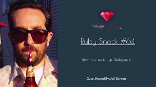 Famous Ruby Snack 64: How to set up Webpack Wealth