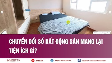 Chuyển đổi số bất động sản mang lại tiện ích gì? | INVEST TV