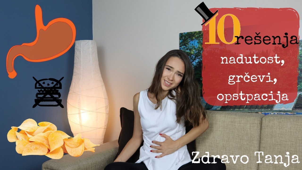PROBAVA, NADUTOST, KONSTIPACIJA | Top 10 načina kako sam ja rešila problem!