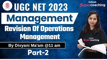 UGC NET Management 2023 | Revision of Operations Management | Part 2| Divyani Ma