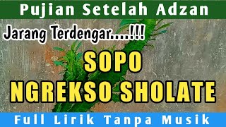 Sopo Ngrekso Sholate | Pujian jawa setelah adzan