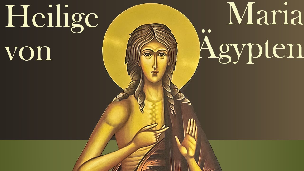 Die Heilige Maria von Ägypten, das war ihr Leben.