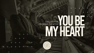 Orquestra Promar Eventos | You be my heart