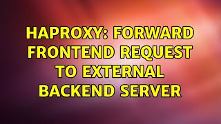 HAProxy: forward frontend request to external backend server