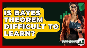 Is Bayes Theorem Difficult To Learn? - The Friendly Statistician