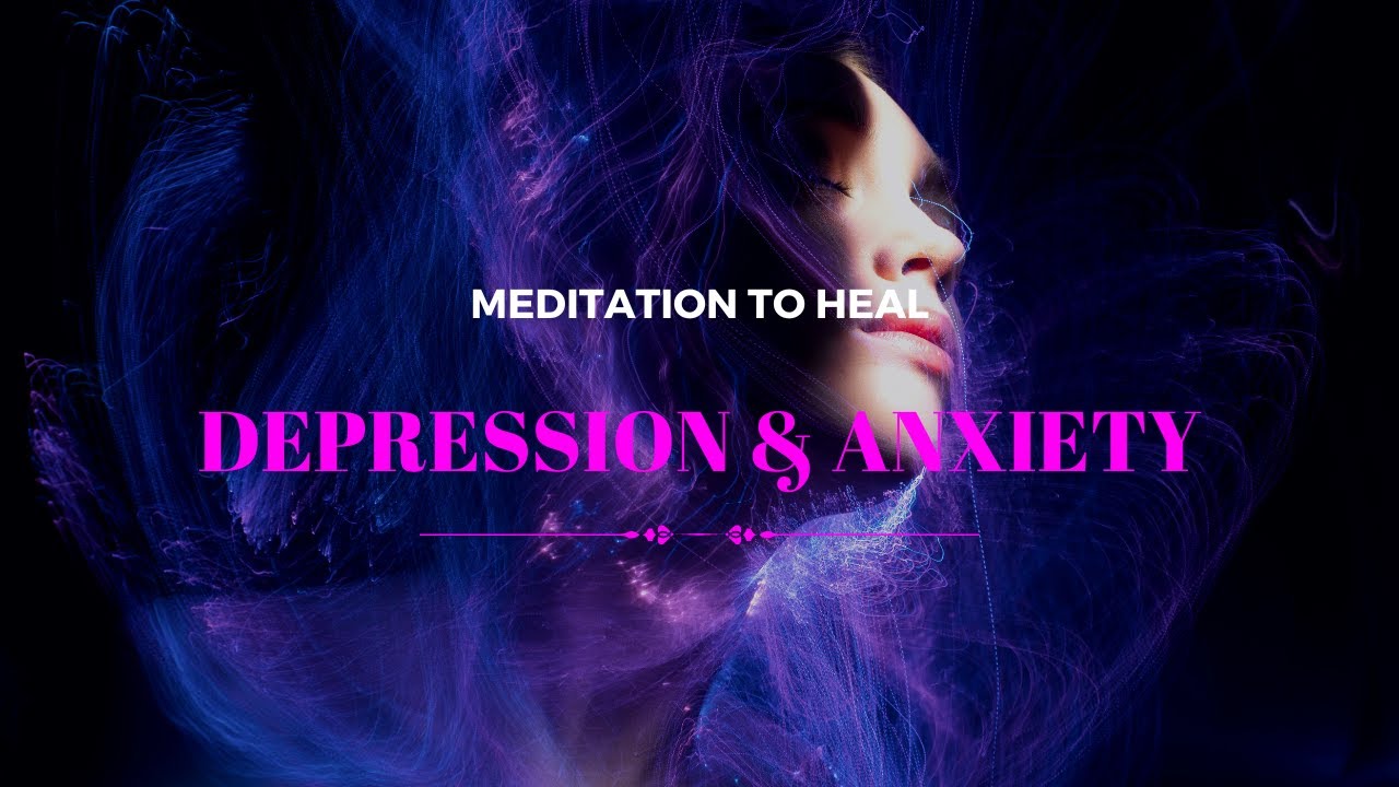 Meditation for Depression and Anxiety A Healing Journey - YouTube