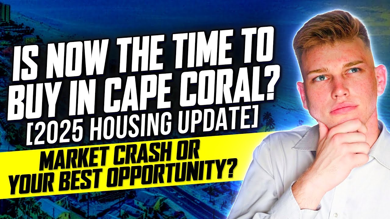 Is Now Your Time To Buy in Cape Coral? - Market Crash Or Your Best Opportunity? - 2025 Buyer Update