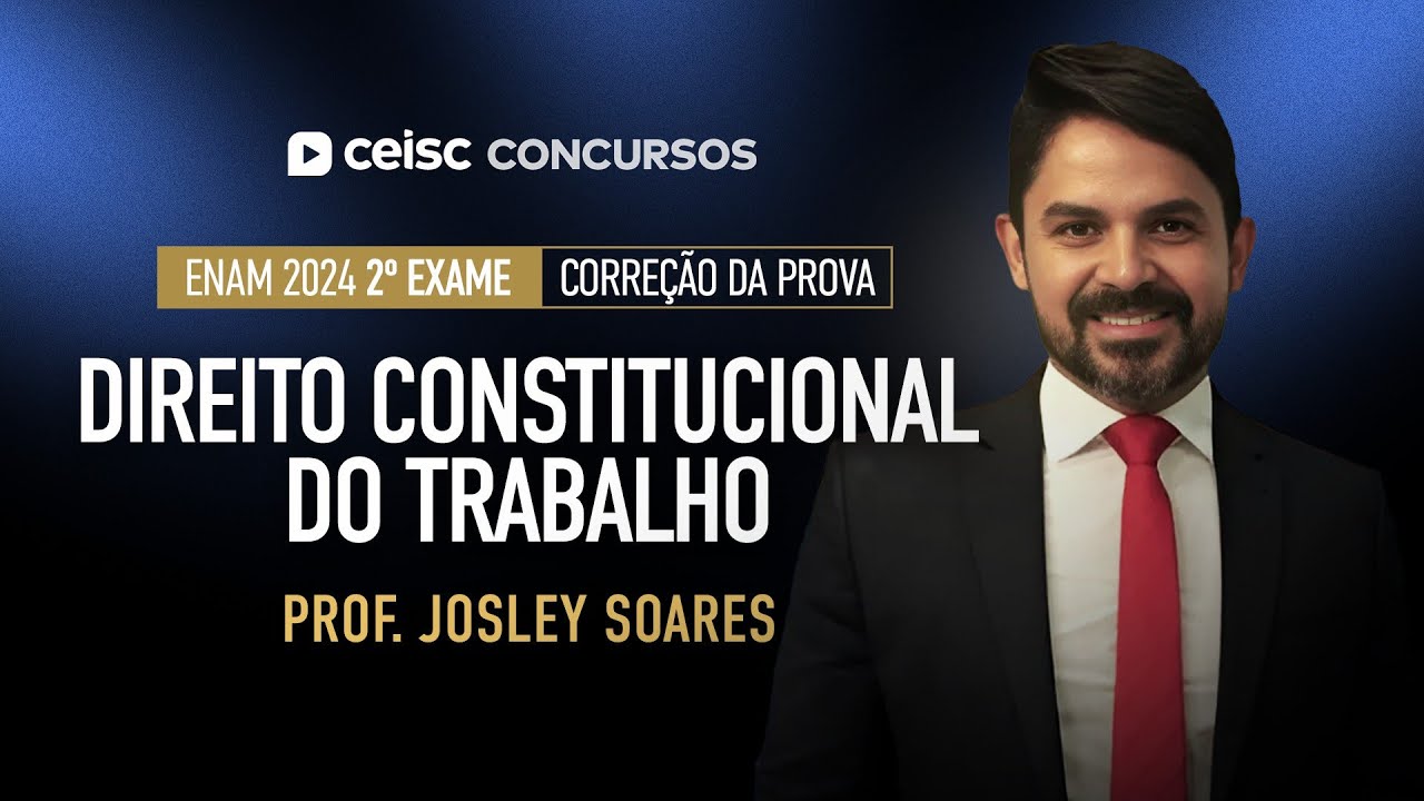 ENAM 2024: correção da prova de DIREITO CONSTITUCIONAL DO TRABALHO | 2º Exame