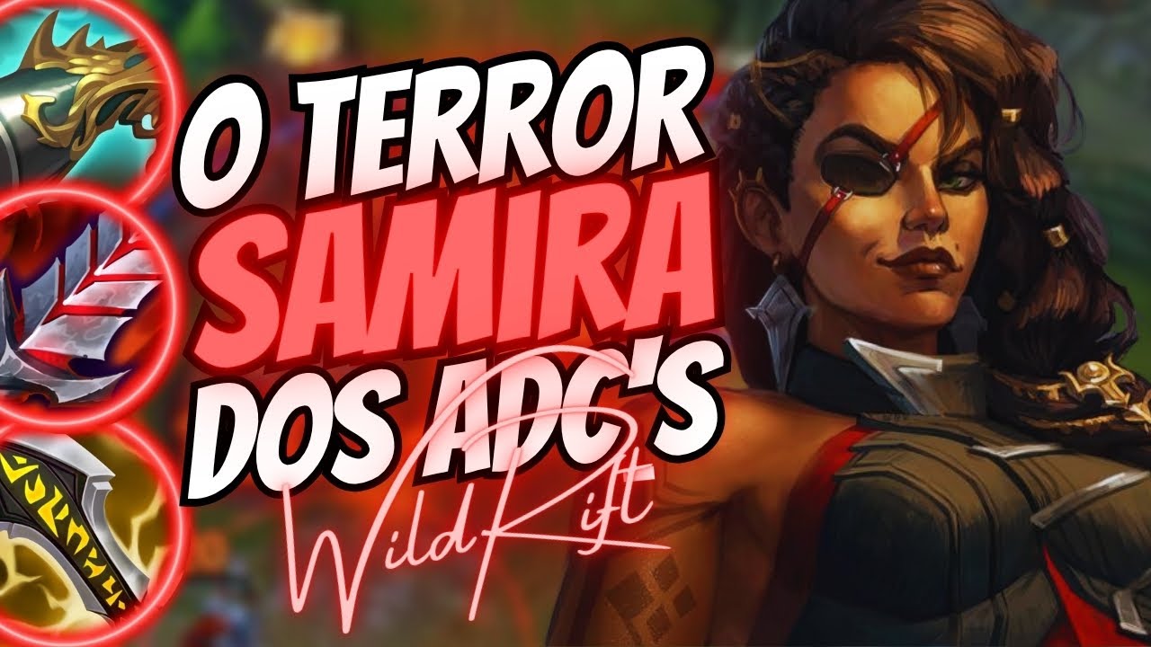 Wild Rift Samita SAMIRA É O ADC MAIS FORTE DO WILD RIFT? - SAMIRA TOP 1 BUILD GAMEPLAY ...