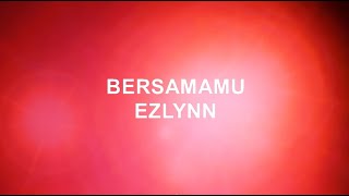 Ezlynn - Bersamamu (Karaoke)