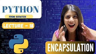 Understand Encapsulation in OOP | Lecture 18 | Python Course for Beginners