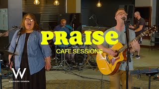 Praise | Cafe Sessions