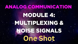 Module 4 ONE SHOT | Multiplexing & Noise | Analog Communication | WINGMAN